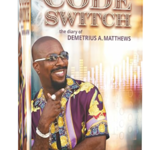 Code Switch: The diary of Demetrius A. Matthews
