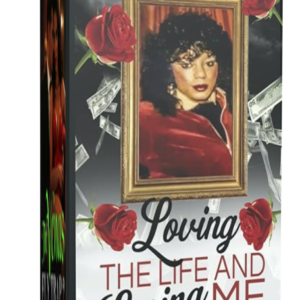 Loving the Life and Loving Me: Memoir of Toya Rose
